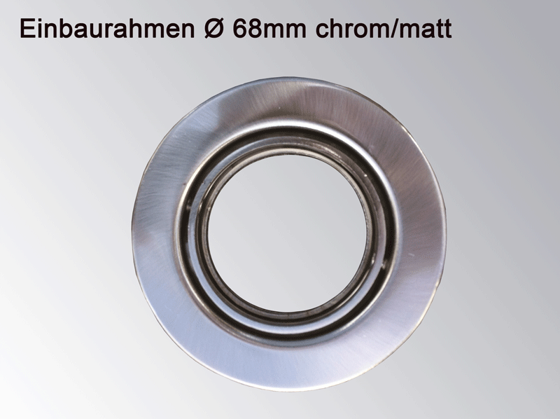 Einbaurahmen rund chrom-matt - für GU10/GU5,3/MR16 beweglich "Hotspot" Einbaudurchmesser 70mm